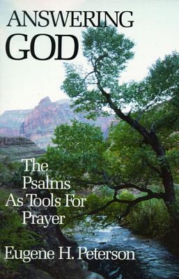 Book cover of Answering God: The Psalms as Tools for Prayer by Peterson, Eugene H.