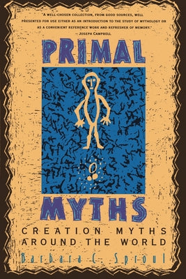 Book cover of Primal Myths: Creation Myths Around the World by Sproul, Barbara C.