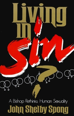 Book cover of Living in Sin?: A Bishop Rethinks Human Sexuality by Spong, John Shelby