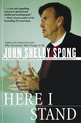 Book cover of Here I Stand: My Struggle for a Christianity of Integrity, Love, and Equality by Spong, John Shelby