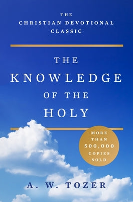Book cover of The Knowledge of the Holy: Large Print Edition by Tozer, A. W.