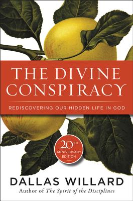 Book cover of The Divine Conspiracy: Rediscovering Our Hidden Life in God by Willard, Dallas
