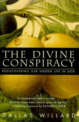 Book cover of The Divine Conspiracy: Rediscovering Our Hidden Life in God by Willard, Dallas