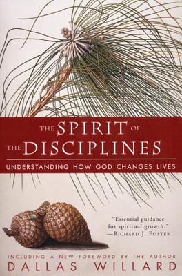 Book cover of The Spirit of the Disciplines - Reissue: Understanding How God Changes Lives by Willard, Dallas