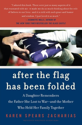 Book cover of After the Flag Has Been Folded: A Daughter Remembers the Father She Lost to War--And the Mother Who Held Her Family Together by Zacharias, Karen Spears