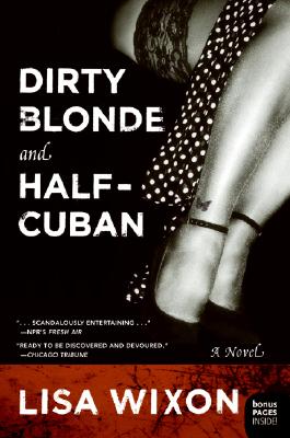 Book cover of Dirty Blonde and Half-Cuban by Wixon, Lisa