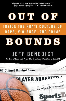 Book cover of Out of Bounds: Inside the Nba's Culture of Rape, Violence, and Crime by Benedict, Jeff