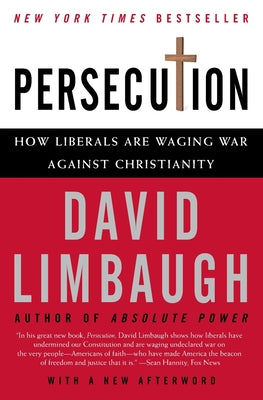 Book cover of Persecution: How Liberals Are Waging War Against Christianity by Limbaugh, David