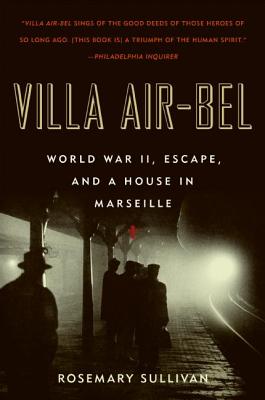 Book cover of Villa Air-Bel: World War II, Escape, and a House in Marseille by Sullivan, Rosemary