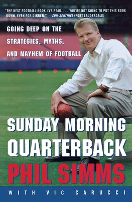 Book cover of Sunday Morning Quarterback: Going Deep on the Strategies, Myths, and Mayhem of Football by Simms, Phil