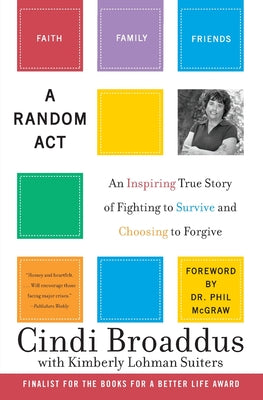 Book cover of A Random ACT: An Inspiring True Story of Fighting to Survive and Choosing to Forgive by Broaddus, Cindi