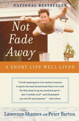 Book cover of Not Fade Away: A Short Life Well Lived by Shames, Laurence