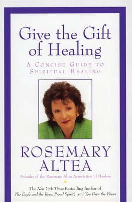 Book cover of Give the Gift of Healing by Altea, Rosemary