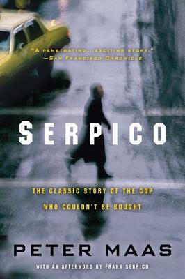 Book cover of Serpico: The Classic Story of the Cop Who Couldn't Be Bought by Maas, Peter