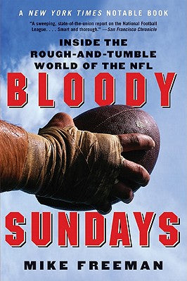 Book cover of Bloody Sundays: Inside the Rough-And-Tumble World of the NFL by Freeman, Mike
