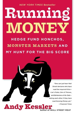 Running Money: Hedge Fund Honchos, Monster Markets and My Hunt for the Big Score by Andy Kessler book cover