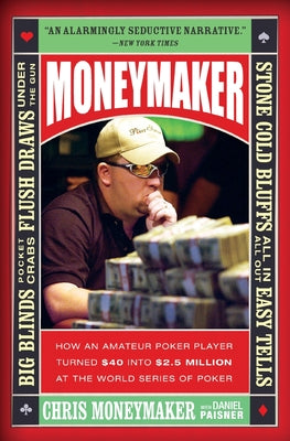 Book cover of Moneymaker: How an Amateur Poker Player Turned $40 Into $2.5 Million at the World Series of Poker by Moneymaker, Chris