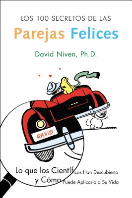 Book cover of Los 100 Secretos de Las Parejas Felices: Lo Que Los Cientificos Han Descubierto Y Como Puede Aplicarlo a Su Vida by Niven, David