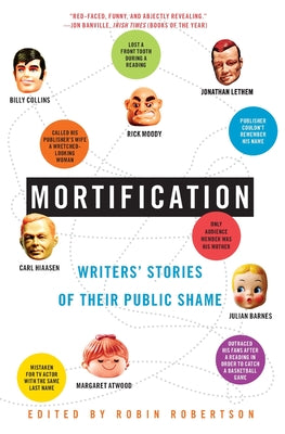 Book cover of Mortification: Writers' Stories of Their Public Shame by Robertson, Robin