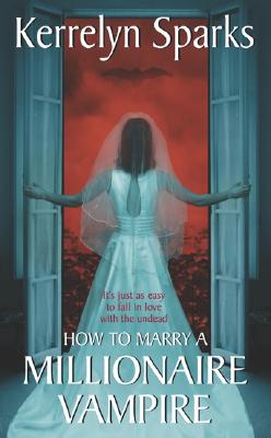 Book cover of How to Marry a Millionaire Vampire by Sparks, Kerrelyn
