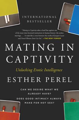 Book cover of Mating in Captivity: Unlocking Erotic Intelligence by Perel, Esther
