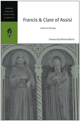 Book cover of Francis & Clare of Assisi: Selected Writings by Harpercollins Spiritual Classics