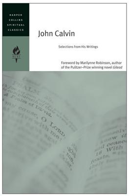Book cover of John Calvin: Selections from His Writings by Harpercollins Spiritual Classics