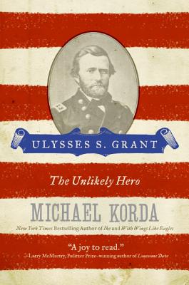 Book cover of Ulysses S. Grant: The Unlikely Hero by Korda, Michael