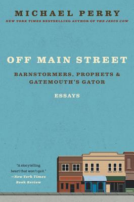 Book cover of Off Main Street: Barnstormers, Prophets, and Gatemouth's Gator: Essays by Perry, Michael