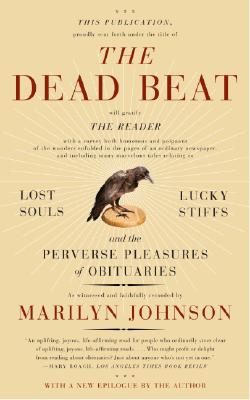 Book cover of The Dead Beat: Lost Souls, Lucky Stiffs, and the Perverse Pleasures of Obituaries by Johnson, Marilyn