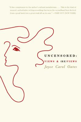 Book cover of Uncensored: Views & (Re)Views by Oates, Joyce Carol