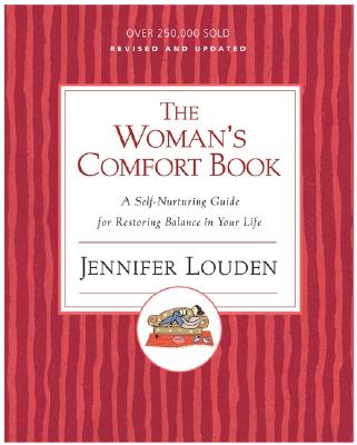 Book cover of The Woman's Comfort Book: A Self-Nurturing Guide for Restoring Balance in Your Life by Louden, Jennifer