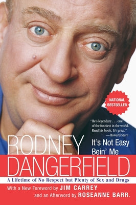 Book cover of It's Not Easy Bein' Me: A Lifetime of No Respect But Plenty of Sex and Drugs by Dangerfield, Rodney