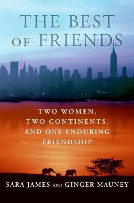 Book cover of The Best of Friends: Two Women, Two Continents, and One Enduring Friendship by Mauney, Ginger