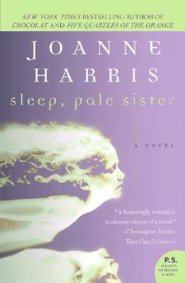 Book cover of Sleep, Pale Sister by Harris, Joanne