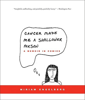 Book cover of Cancer Made Me a Shallower Person: A Memoir in Comics by Engelberg, Miriam