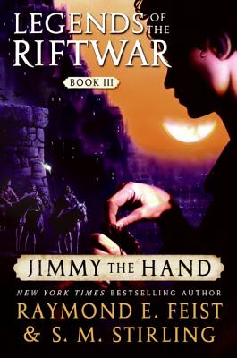 Book cover of Jimmy the Hand: Legends of the Riftwar, Book III by Feist, Raymond E.