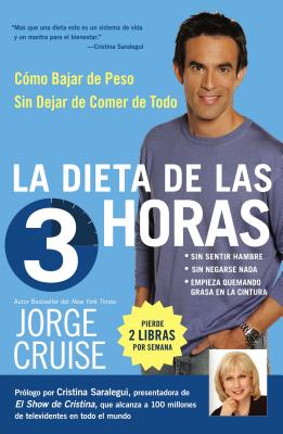 Book cover of La Dieta de 3 Horas: Como Bajar de Peso Sin Dejar de Comer de Todo by Cruise, Jorge