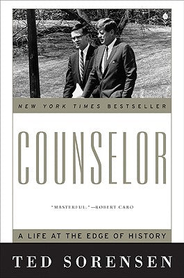 Book cover of Counselor: A Life at the Edge of History by Sorensen, Ted
