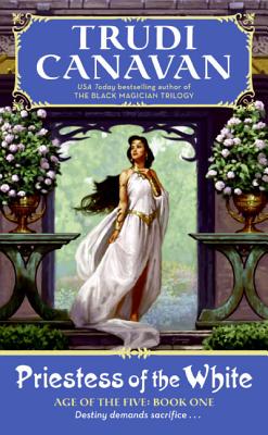 Book cover of Priestess of the White: Age of the Five Trilogy Book 1 by Canavan, Trudi