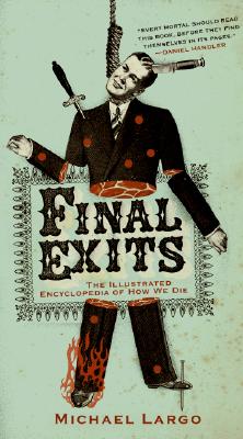 Book cover of Final Exits: The Illustrated Encyclopedia of How We Die by Largo, Michael
