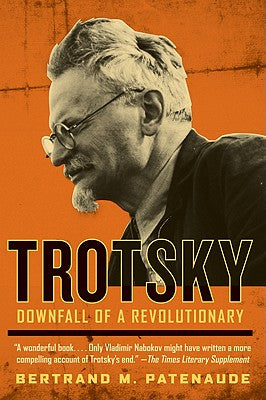 Book cover of Trotsky: Downfall of a Revolutionary by Patenaude, Bertrand M.