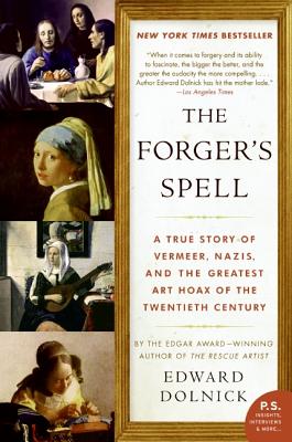 Book cover of The Forger's Spell: A True Story of Vermeer, Nazis, and the Greatest Art Hoax of the Twentieth Century by Dolnick, Edward