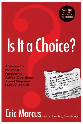 Book cover of Is It a Choice? - 3rd Edition: Answers to the Most Frequently Asked Questions about Gay & Lesbian People by Marcus, Eric