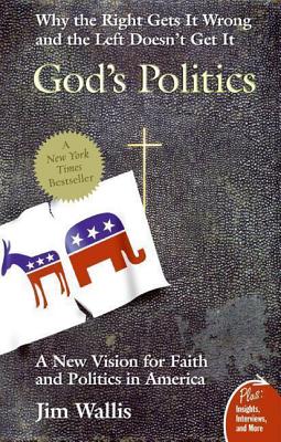 Book cover of God's Politics: Why the Right Gets It Wrong and the Left Doesn't Get It by Wallis, Jim