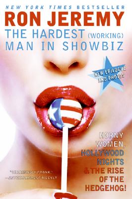 Book cover of Ron Jeremy: The Hardest (Working) Man in Showbiz by Jeremy, Ron