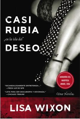 Book cover of Casi Rubia En La Isla del Deseo: Una Novela by Wixon, Lisa
