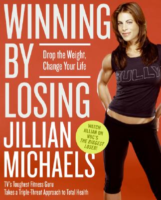 Book cover of Winning by Losing: Drop the Weight, Change Your Life by Michaels, Jillian