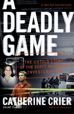 Book cover of A Deadly Game: The Untold Story of the Scott Peterson Investigation by Crier, Catherine