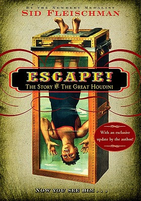 Book cover of Escape!: The Story of the Great Houdini by Fleischman, Sid